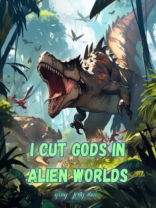 I Cut Gods In Alien Worlds